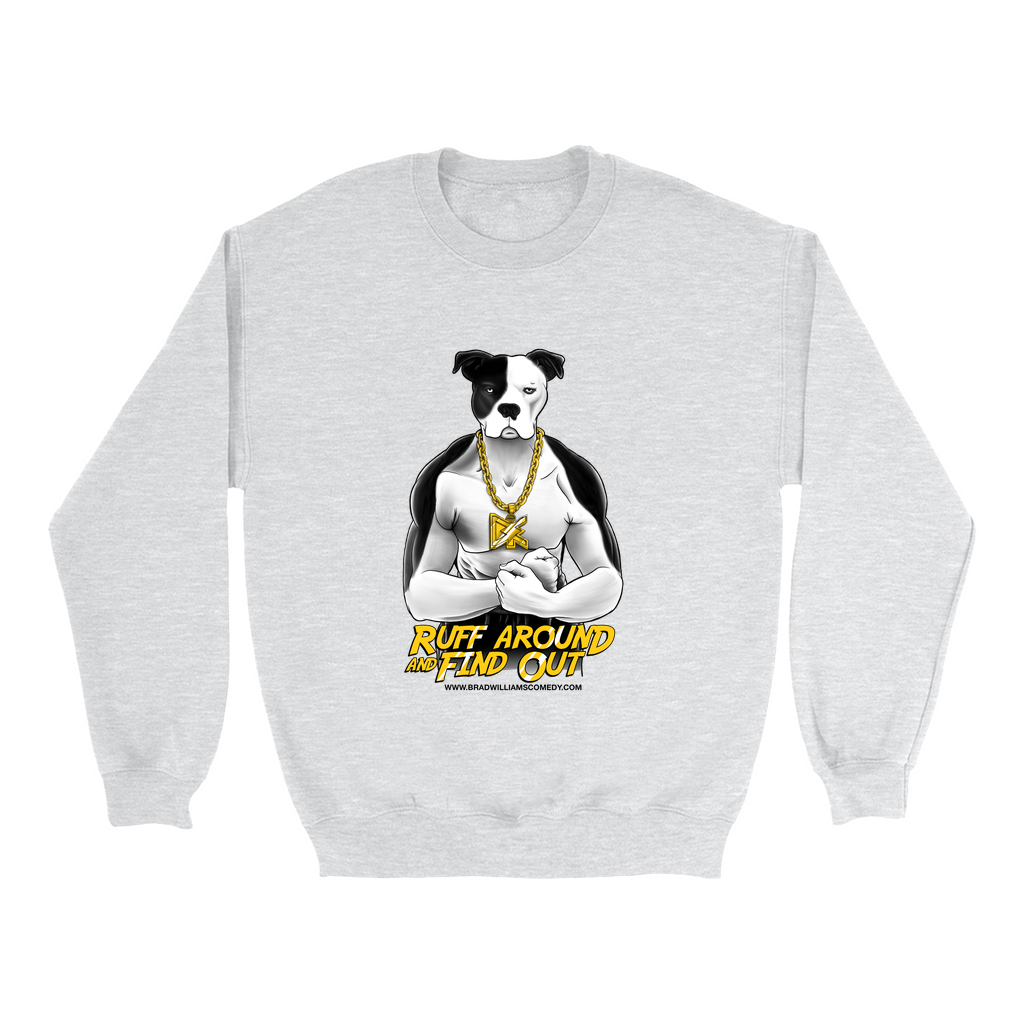 Ruff Around and Find Out Crewneck Sweatshirt